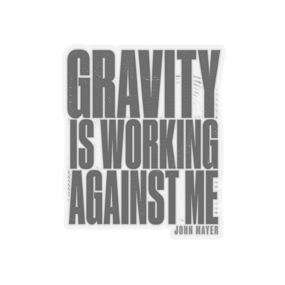 John Mayer "Gravity Is Working Against Me" Sticker