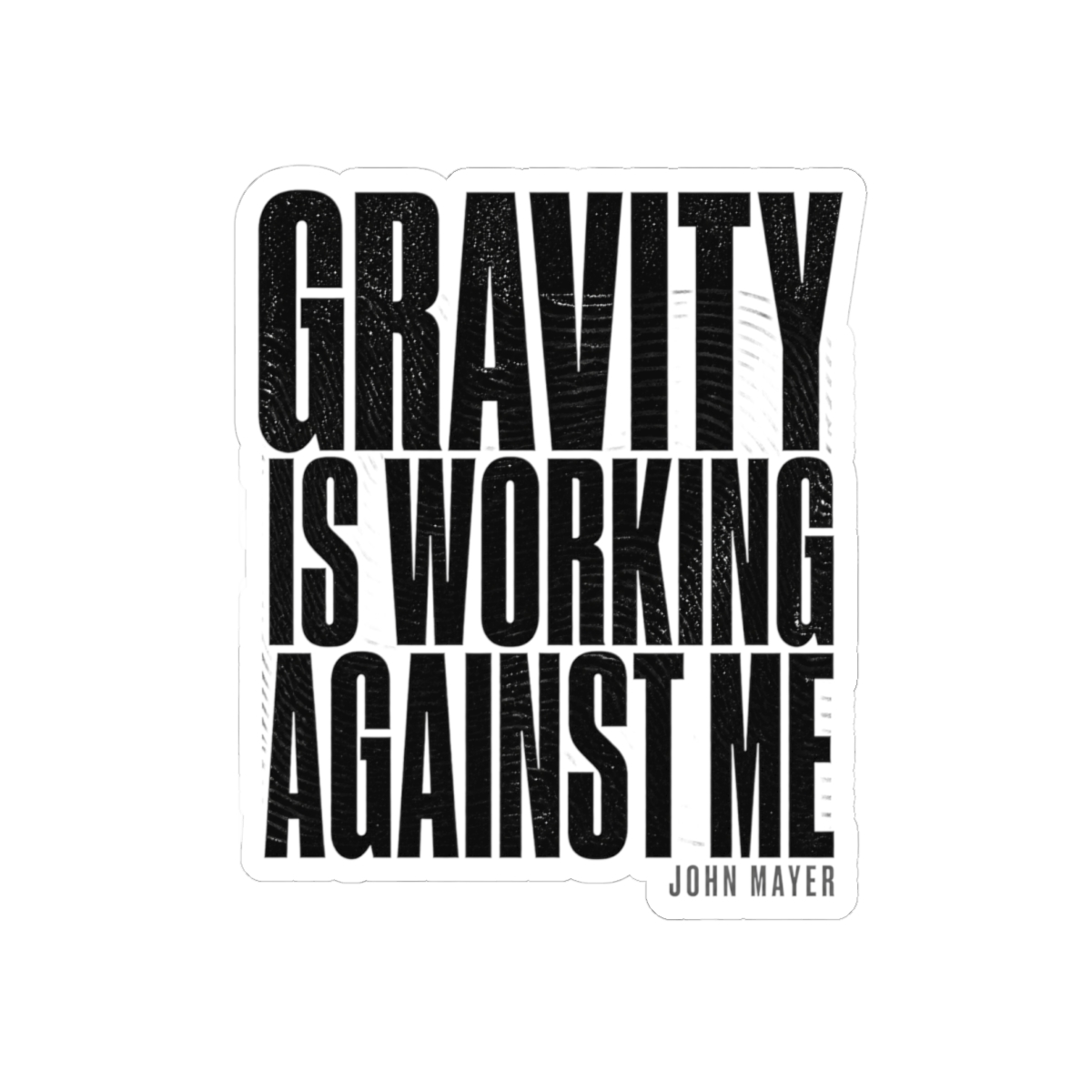 John Mayer "Gravity Is Working Against Me" Sticker - Official Stickers merchandise
